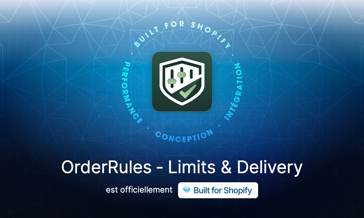 OrderRules - Limits & Delivery est officiellement Built for Shopify
